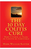 10 Day Colitis Cure: How I Cured 10 Years of Colitis by Christmas