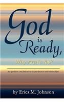 God Is Ready, Why Aren't You?