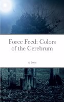 Force Feed: Colors of the Cerebrum