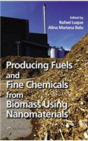 Producing Fuels and Fine Chemicals from Biomass Using Nanomaterials