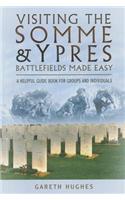 Visiting the Somme and Ypres Battlefields Made Easy