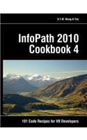 InfoPath 2010 Cookbook 4: 101 Code Recipes for VB Developers