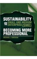 Sustainability and the Small and Medium Enterprise (Sme)