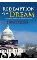Redemption of a Dream: The Incredible Journey from Slavery to Presidency