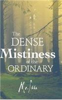 Dense Mistiness of the Ordinary