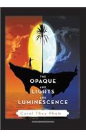 Opaque and Lights and Luminescence