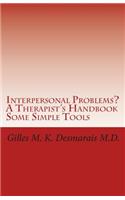 Interpersonal Problems? A Therapist's Handbook Some Simple Tools