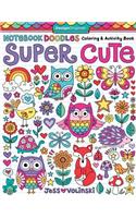 Notebook Doodles Super Cute: Coloring & Activity Book(Notebook Doodles)