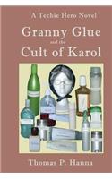 Granny Glue and the Cult of Karol: A Techie Hero Novel(English)