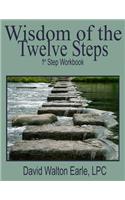 Wisdom of the Twelve Steps - I: 1st Step Workbook(1 Wisdom of the Twelve Steps)