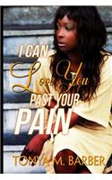 I Can Love You Past Your Pain