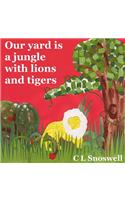 Our yard is a jungle with lions and tigers