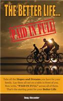 Better Life ... Paid in Full