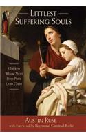 Littlest Suffering Souls: Children Whose Short Lives Point Us to Christ