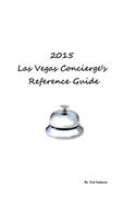 2015 Las Vegas Concierge's Reference Guide: (English)