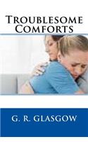 Troublesome Comforts