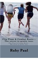 Flip Flops & Combat Boots...The Secret To Pretty Toes.: Flip Flops & Combat Boots...The Secret To Pretty Toes.(English)