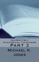 Increditbly Hysterical Chapters: Part 2