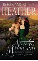 Roses Among The Heather: (4 Caledonia Chronicles)
