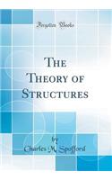 The Theory of Structures (Classic Reprint)