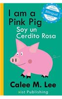I am a Pink Pig / Soy un Cerdito Rosa