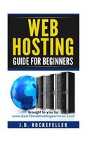 Web Hosting Guide for Beginners: (J.D. Rockefeller's Book Club)