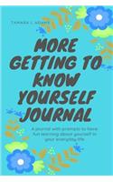More Getting to Know Yourself Journal: A journal with prompts to have fun learning about yourself in your everyday life