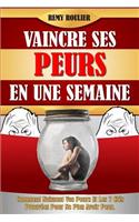 Vaincre Ses Peurs En Une Semaine