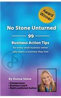 No Stone Unturned: 99 Business Action Tips for Every Small Business Owner Who Wants a Business They Love