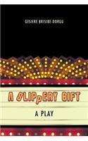 A Slippery Gift