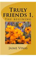 Truly friends 1, the begining