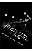 The Arts of Persia & Other Countries of Islam