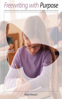 Freewriting With Purpose: Simple Classroom Techniques to Help Students Make Connections, Think Critically, and Construct Meaning