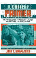 A College Primer: An Introduction to Academic Life for the Entering College Student