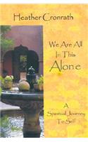 We Are All in This Alone: A Spiritual Journey to Self: Insights of Babaji
