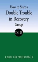 How to Start a Double Trouble in Recovery Group: A Guide for Professionals
