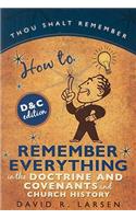 How to Remember Everything in the Doctrine and Covenants and Church History