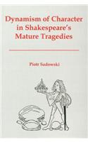 Dynamism of Character in Shakespeare's Mature Tragedies
