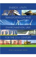 Energy, Utility, Transportation and Environmental Law for the 21st Century