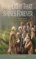 Light That Shines Forever: The True Story and Remarkable Rescue of 669 Children on the Eve of World War II
