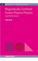 Magnetically Confined Fusion Plasma Physics