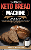 The Ultimate Keto Bread Machine Cookbook