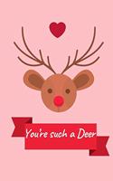 You're such a deer: Happy Valentine's Day Puns notebook is the perfect gift for someone special. Besides the funny's, it's really useful cause it comes with line.