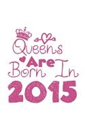 Queens Are Born In 2015 Notebook: Lined Notebook/Journal Gift 120 Pages, 6x9 Soft Cover, Matte Finish, White Cover