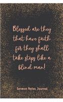 Blessed Are They That Have Faith For They Shall Take Steps Sermon Notes Journal