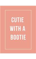 Cutie with a Bootie