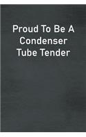 Proud To Be A Condenser Tube Tender