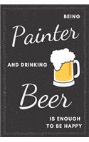 Painter & Drinking Beer Notebook: Funny Gifts Ideas for Men on Birthday Retirement or Christmas - Humorous Lined Journal to Writing