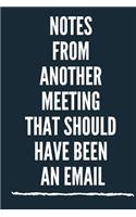 Notes From Another Meeting That Should Have Been An Email A beautiful Office Notebook