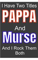 I Have Two Titles Pappa And Murse and I Rock Them Both